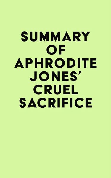 Summary of Aphrodite Jones's Cruel Sacrifice (eBook, ePUB) Summary of Aphrodite Jones's Cruel Sacrifice (eBook, ePUB)