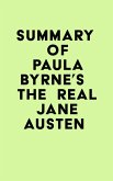 Summary of Paula Byrne's The Real Jane Austen (eBook, ePUB)