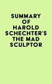 Summary of Harold Schechter's The Mad Sculptor (eBook, ePUB)