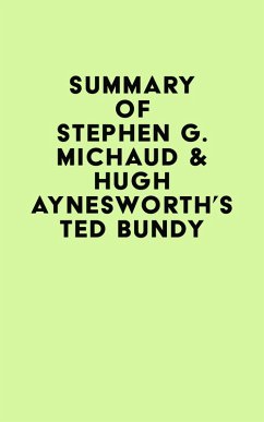 Summary of Stephen G. Michaud & Hugh Aynesworth's Ted Bundy (eBook, ePUB) - IRB Media