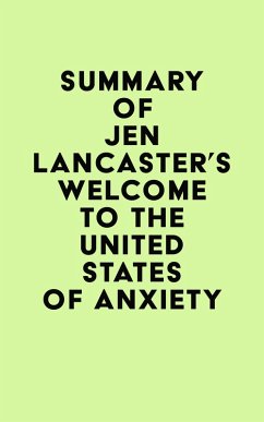 Summary of Jen Lancaster's Welcome to the United States of Anxiety (eBook, ePUB) - IRB Media