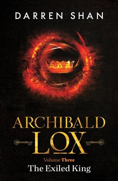 Archibald Lox Volume 3: The Exiled King (Archibald Lox volumes, #3) (eBook, ePUB) - Shan, Darren