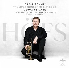 Oskar Böhme Trumpet Concerto - Höfs,Matthias/Deutsche Kammerphilharmonie Bremen