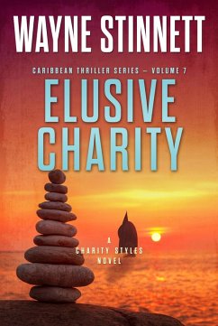 Elusive Charity: A Charity Styles Novel (Caribbean Thriller Series, #7) (eBook, ePUB) - Stinnett, Wayne