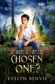 So What If I Am The Chosen One? (Not Your Chosen, #2) (eBook, ePUB)