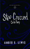 Star-Crossed: Cal's Story (Fire and Starlight Saga) (eBook, ePUB) Star-Crossed: Cal's Story (Fire and Starlight Saga) (eBook, ePUB)