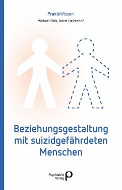 Beziehungsgestaltung mit suizidgefährdeten Menschen (eBook, ePUB) - Eink, Michael; Haltenhof, Horst