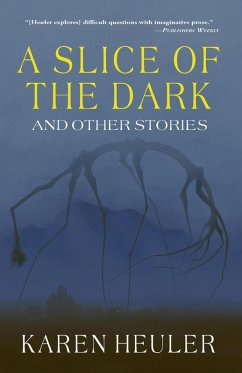 A Slice of the Dark and Other Stories (eBook, ePUB) - Heuler, Karen