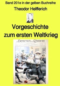 Vorgeschichte zum ersten Weltkrieg - Band 201e in der gelben Buchreihe - Farbe- bei Jürgen Ruszkowski - Helfferich, Karl Theodor