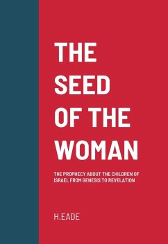 The Seed of the Woman: The Prophecy about the Children of Israel from Genesis to Revelation (eBook, ePUB) - Eade, H.