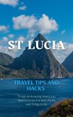 St Lucia Travel Tips and Hacks: To see an Amazing Island, you Need to Know the Best Places and Things to do. (eBook, ePUB)
