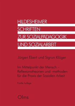 Im Mittelpunkt der Mensch - Reflexionstheorien und -methoden für die Praxis der Sozialen Arbeit (eBook, PDF) - Ebert, Jürgen; Klüger, Sigrun