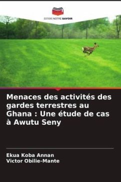 Menaces des activités des gardes terrestres au Ghana : Une étude de cas à Awutu Seny - Annan, Ekua Koba;Obilie-Mante, Victor