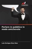 Parlare in pubblico in modo amichevole