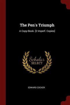 The Pen's Triumph: A Copy-Book. [2 Imperf. Copies] - Cocker, Edward