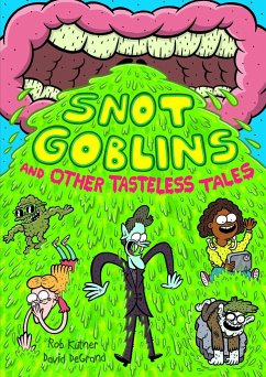 Snot Goblins and Other Tasteless Tales - Kutner, Rob