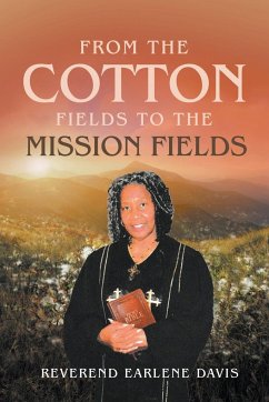 From the Cotton Fields to the Mission Fields - Davis, Reverend Earlene
