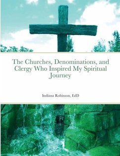 The Churches, Denominations, and Clergy Who Inspired My Spiritual Journey - Robinson, Indiana