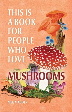 This Is a Book for People Who Love Mushrooms - Madden, Meg