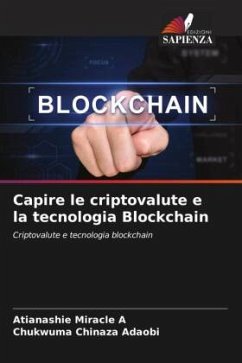 Capire le criptovalute e la tecnologia Blockchain - Miracle A, Atianashie;Chinaza Adaobi, Chukwuma