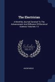 The Electrician: A Monthly Journal Devoted To The Advancement And Diffusion Of Electrical Science, Volumes 1-2