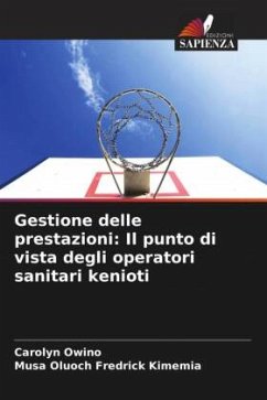 Gestione delle prestazioni: Il punto di vista degli operatori sanitari kenioti - Owino, Carolyn;Fredrick Kimemia, Musa Oluoch