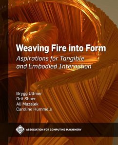 Weaving Fire Into Form - Ullmer, Brygg; Shaer, Orit; Mazalek, Ali; Hummels, Caroline