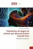 Polynômes de degré six résolus par Mourad Sultan Ezouidi Hsm