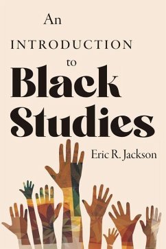 An Introduction to Black Studies - Jackson, Eric R