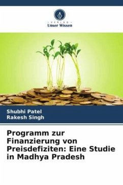 Programm zur Finanzierung von Preisdefiziten: Eine Studie in Madhya Pradesh - Patel, Shubhi;Singh, Rakesh