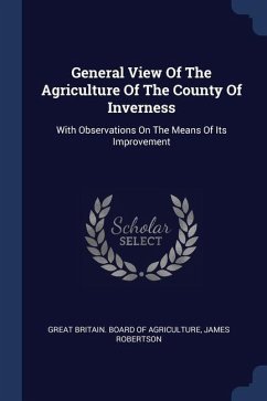 General View Of The Agriculture Of The County Of Inverness - Robertson, James