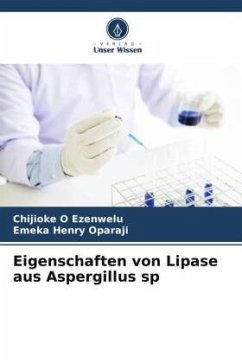 Eigenschaften von Lipase aus Aspergillus sp - Ezenwelu, Chijioke O;Oparaji, Emeka Henry
