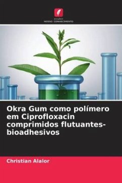 Okra Gum como polímero em Ciprofloxacin comprimidos flutuantes-bioadhesivos - Alalor, Christian