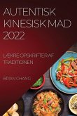 Autentisk Kinesisk Mad 2022: LÆkre Opskrifter AF Traditionen