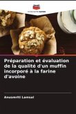 Préparation et évaluation de la qualité d'un muffin incorporé à la farine d'avoine