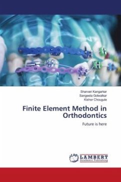 Finite Element Method in Orthodontics - Kangarkar, Sharvari;Golwalkar, Sangeeta;Chougule, Kishor