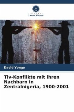 Tiv-Konflikte mit ihren Nachbarn in Zentralnigeria, 1900-2001 - Yongo, David