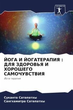 JOGA I JOGATERAPIYa : DLYa ZDOROV'Ya I HOROShEGO SAMOChUVSTVIYa - Satapathy, Sukanta;Satapathy, Sanghamitra