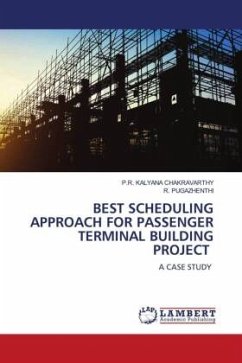 BEST SCHEDULING APPROACH FOR PASSENGER TERMINAL BUILDING PROJECT - KALYANA CHAKRAVARTHY, P.R.;Pugazhenthi, R.