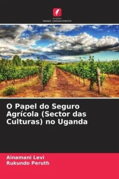 O Papel do Seguro Agrícola (Sector das Culturas) no Uganda - Levi, Ainamani;Peruth, Rukundo