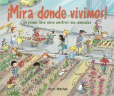 ¡Mira Donde Vivimos!: Un Primer Libro Sobre Construir Una Comunidad