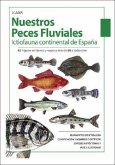 Nuestros Peces Fluviales: (Ictiofauna Continental De España)