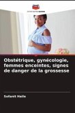 Obstétrique, gynécologie, femmes enceintes, signes de danger de la grossesse
