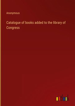 Catalogue of books added to the library of Congress - Anonymous
