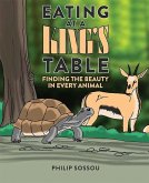 Eating at a King's Table: Finding the Beauty in Every Animal