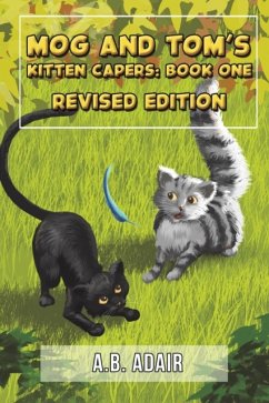 Mog and Tom's Kitten Capers: Book One - Adair, A.B