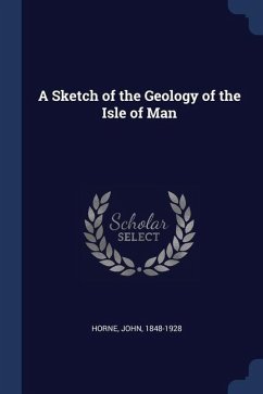 A Sketch of the Geology of the Isle of Man - Horne, John