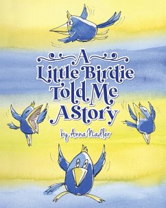 A Little Birdie Told Me A Story - Nadler, Anna