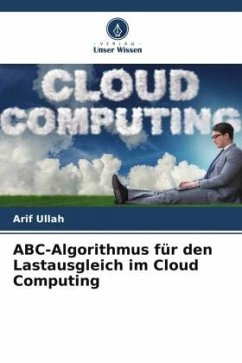 ABC-Algorithmus für den Lastausgleich im Cloud Computing - Ullah, Arif