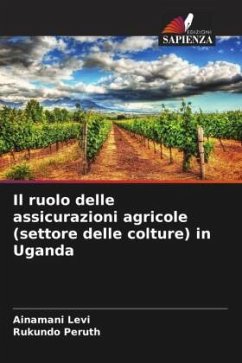 Il ruolo delle assicurazioni agricole (settore delle colture) in Uganda - Levi, Ainamani;Peruth, Rukundo